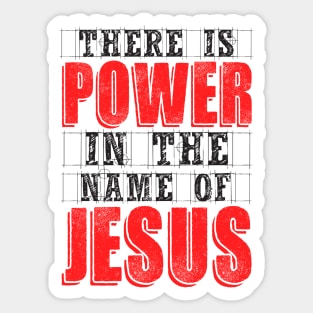 There Is Power In The Name Of Jesus Sticker